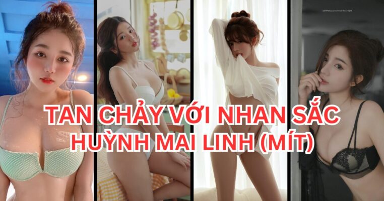 Nhan Sắc Siêu Thực Hot Girl Ngực Khủng Huỳnh Mai Linh