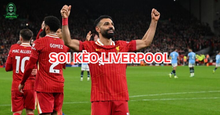 Soi Kèo Liverpool: Bí Quyết Để Thắng Lớn Khi Đặt Cược