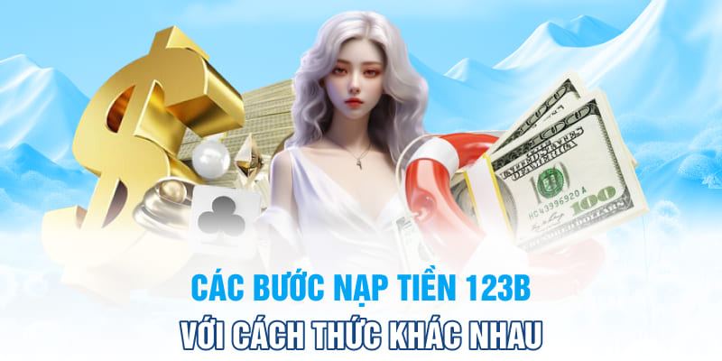 cac-buoc-nap-tien-123b-voi-cach-thuc-khac-nhau