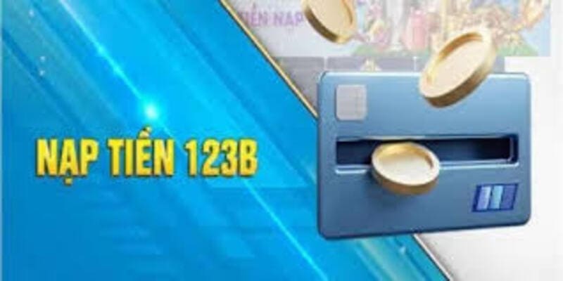 Câu hỏi thường gặp (FAQ) về nạp tiền 123B