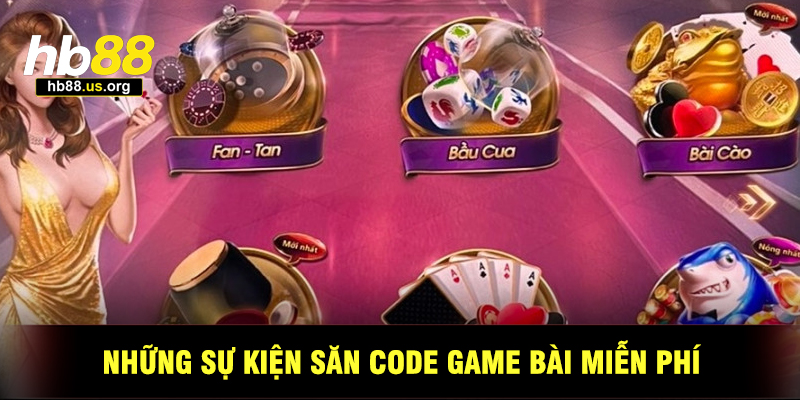 Những Sự Kiện Săn Code Game Bài Miễn Phí 