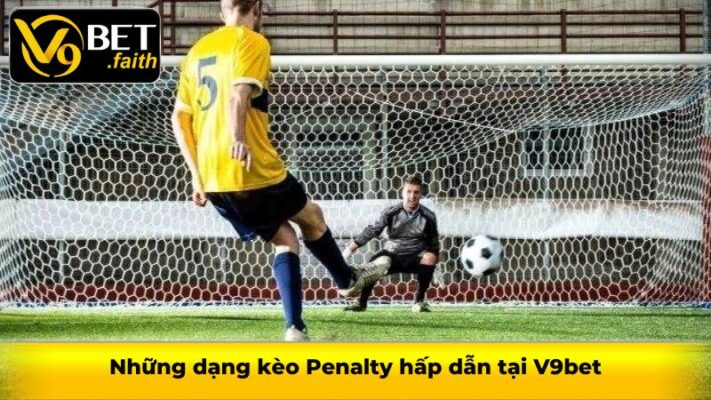 Những dạng kèo Penalty hấp dẫn tại V9bet
