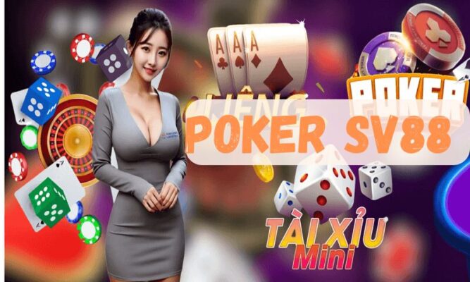 Khám phá poker SV88 - Trải nghiệm game bài căng não