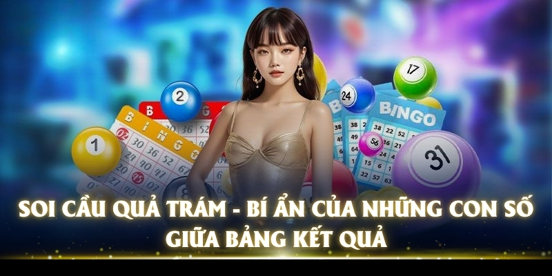 Soi Cầu Quả Trám - Bí Ẩn Của Những Con Số Giữ Bảng Kết Quả