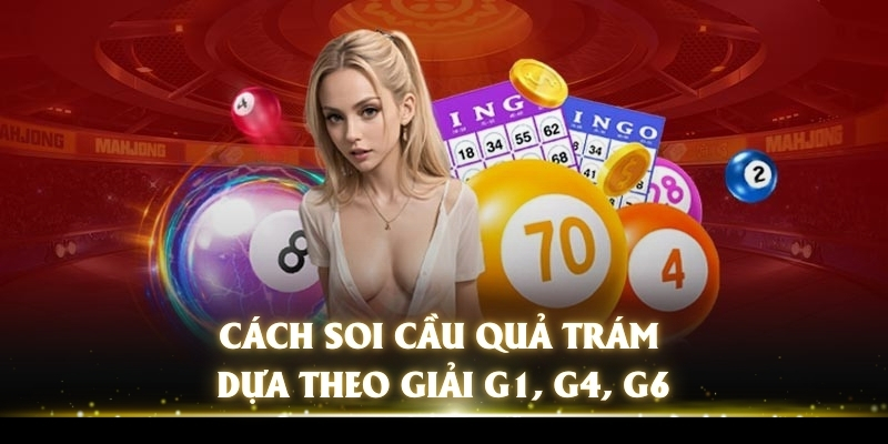 Cách soi cầu quả trám dựa theo giải G1, G4, G6
