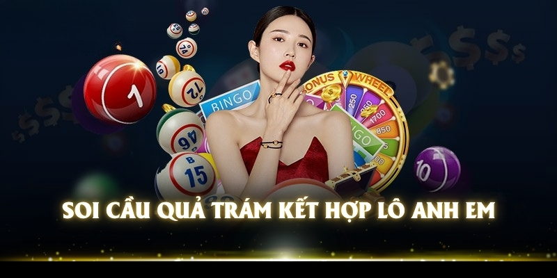 Soi cầu quả trám kết hợp lô anh em 