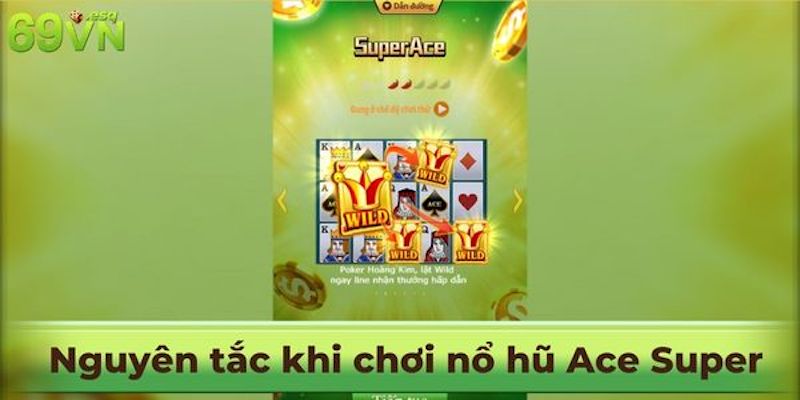 Nguyên tắc khi chơi nổ hũ Ace Super 