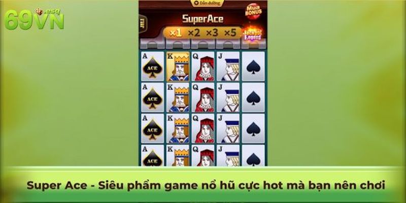 Super Ace - Siêu phẩm game nổ hũ cực hot mà bạn nên chơi