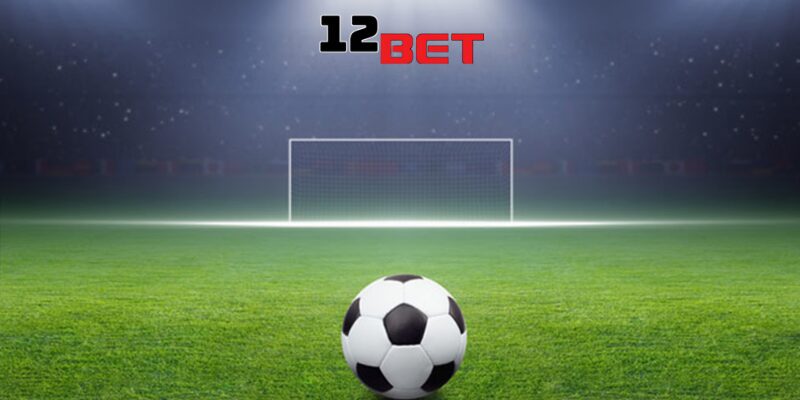 Thể Thao 12Bet - Trải Nghiệm Cá Cược Miễn Phí Năm 2025