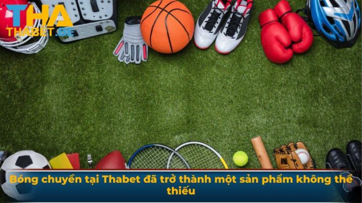Bóng chuyền tại Thabet đã trở thành một sản phẩm không thể thiếu