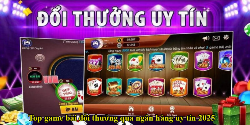 Top game bài đổi thưởng qua ngân hàng uy tín 2025