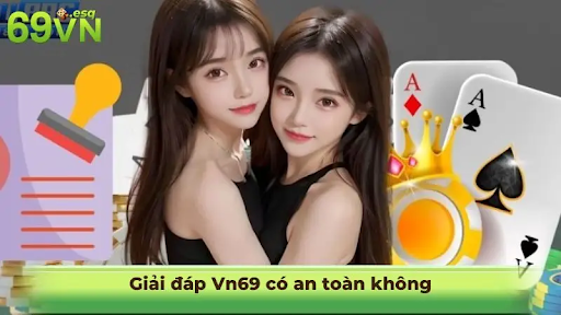 69VN – Những câu hỏi “nóng” khiến ai cũng tò mò