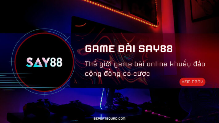 say88 – Thế giới game bài online khuấy đảo cộng đồng cá cược