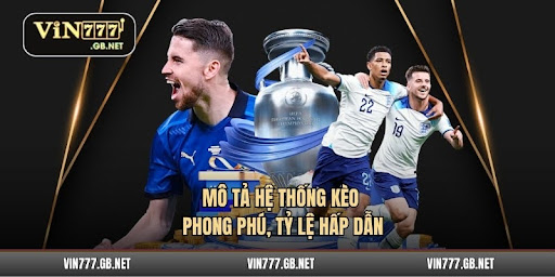 Mô tả hệ thống kèo phong phú, tỷ lệ hấp dẫn. Nguồn: cá cược bóng đá