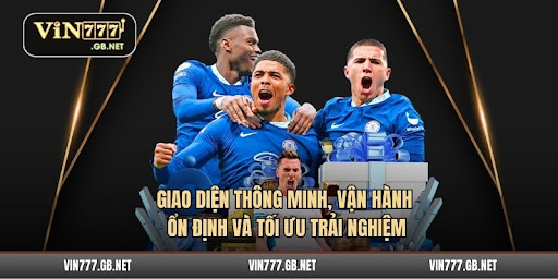 Giao diện thông minh, vận hành ổn định và tối ưu trải nghiệm