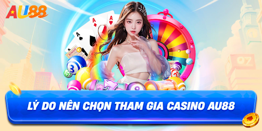Ưu đãi và bảo mật – Lý do khiến casino AU88 luôn được yêu thích