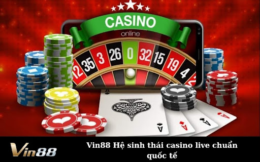 Vin88 Hệ sinh thái casino live chuẩn quốc tế
