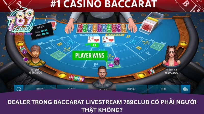 Dealer trong baccarat livestream 789club có phải người thật không?