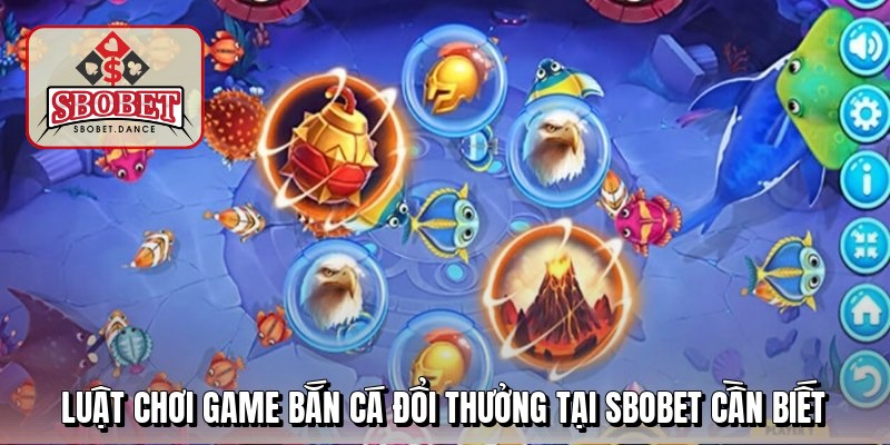 Luật chơi game bắn cá đổi thưởng tại sbobet cần biết