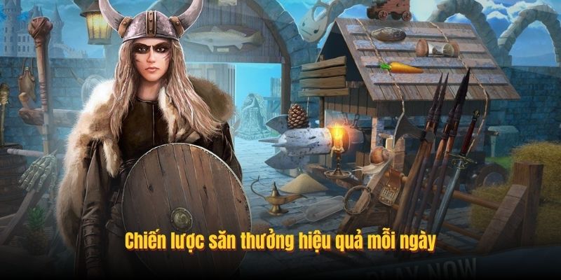 Chiến lược săn thưởng hiệu quả mỗi ngày